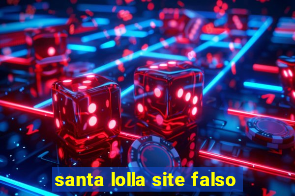 santa lolla site falso